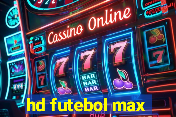 hd futebol max